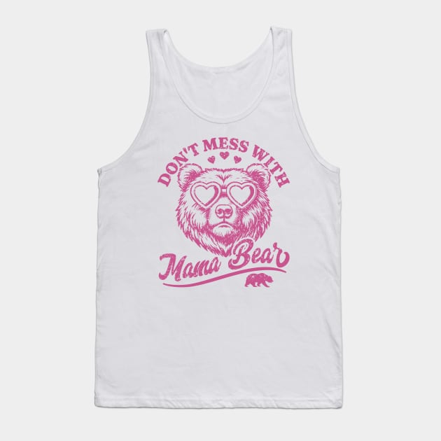 Don't Mess with Mama Bear - Funny Mother's Day Bear Tank Top by OrangeMonkeyArt